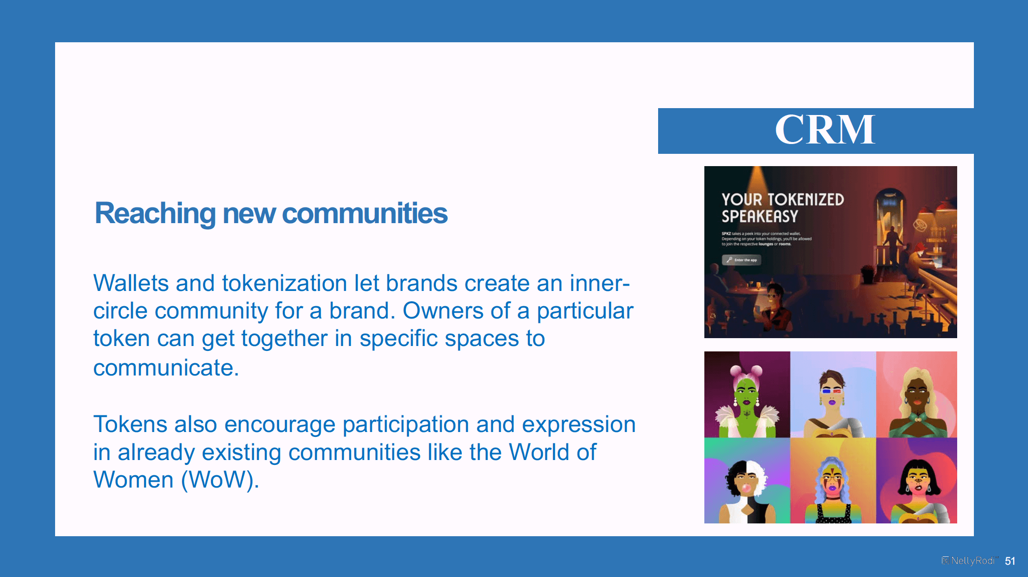 Wallets and tokenization let brands create an innercircle community for a brand.