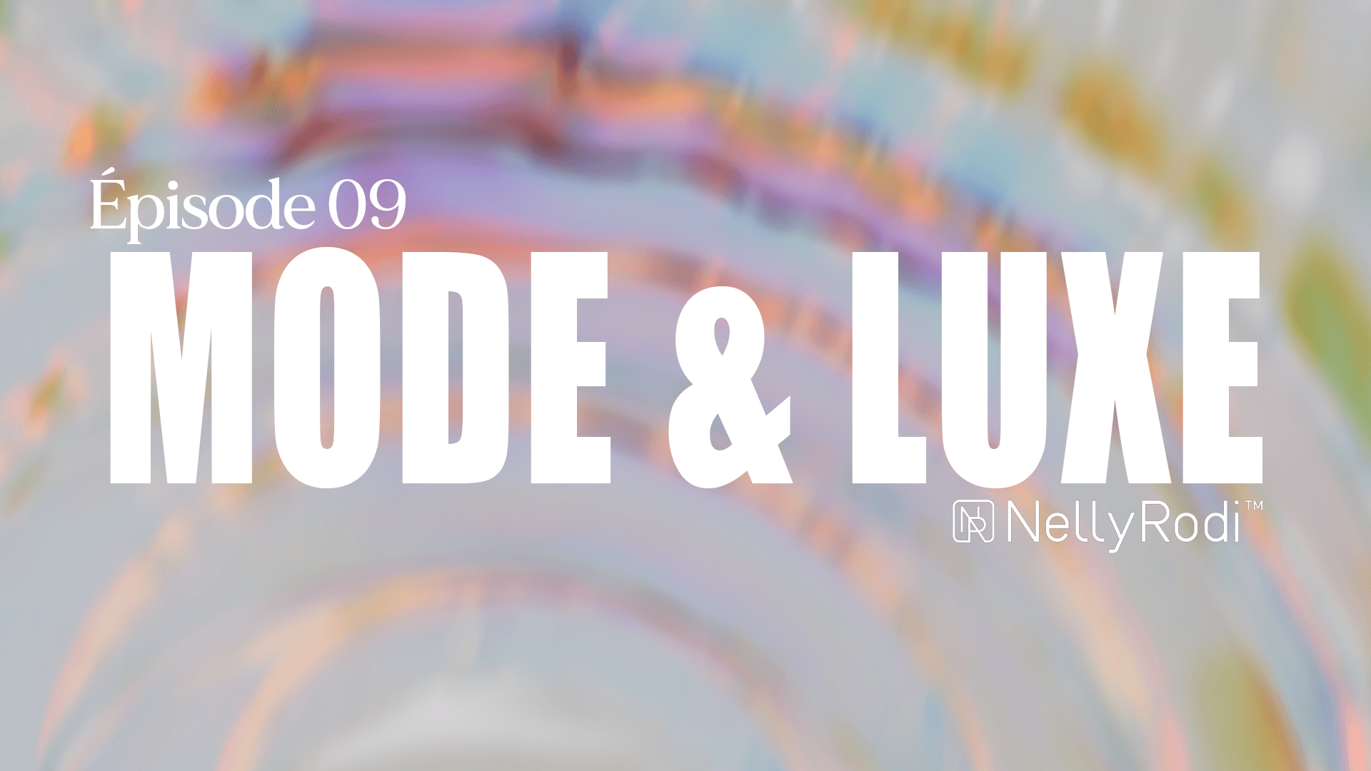 Neli Rode Dernière nouvelles de la Mode et du Luxe (épisode 9) - NellyRodi